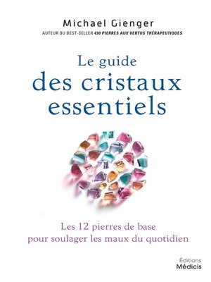 cover image of Le guide des cristaux essentiels--Les 12 pierres de base pour soulager les maux du quotidien